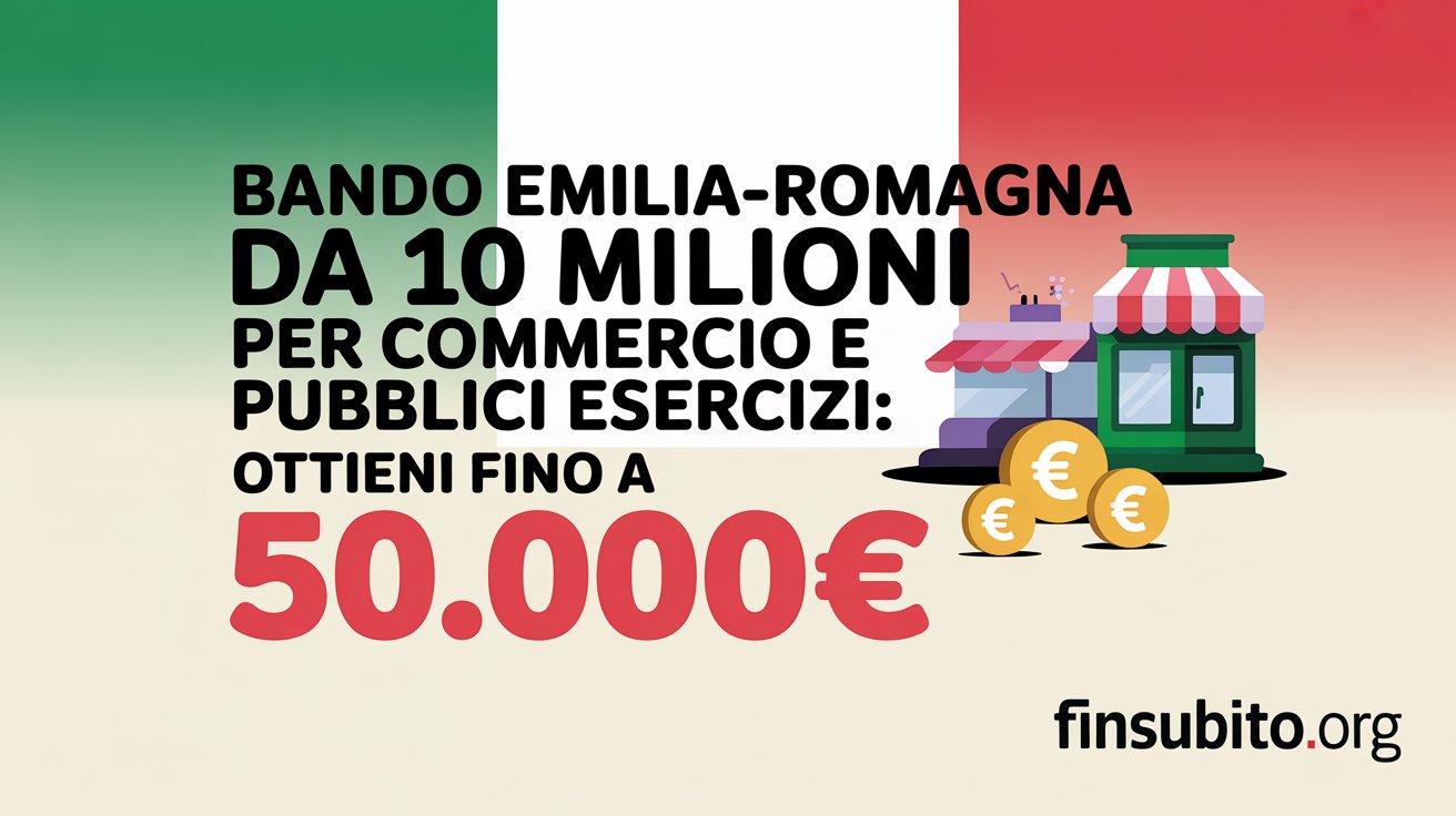 Bando Emilia-Romagna da 10 Milioni per Commercio e Pubblici Esercizi: Ottieni fino a 50.000€ con il Supporto di #Finsubito Bando Emilia-Romagna da 10 Milioni per Commercio e Pubblici Esercizi: Ottieni fino a 50.000€ con il Supporto di #Finsubito